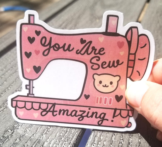 You are sew amazing vinyl sticker 3 inches, water resistant decal, cute sewing machine, seamstress, sewing fan, kawaii sewing machine, sewer