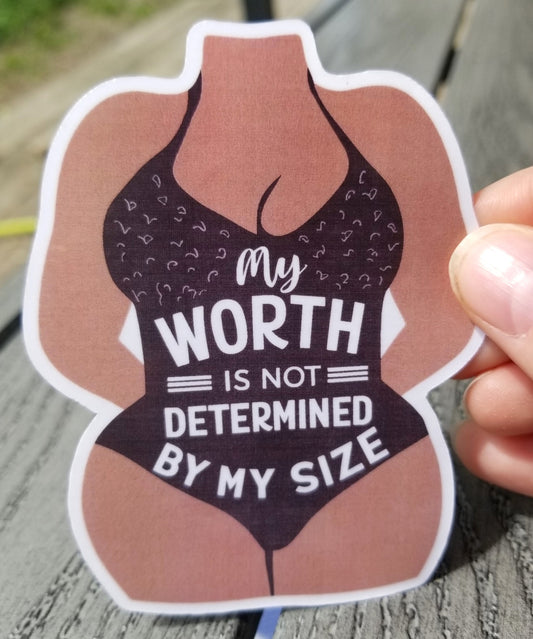 Feminist body positivity vinyl sticker 3 inches, water resistant decal, my worth is not determined by my size, body image, love your body