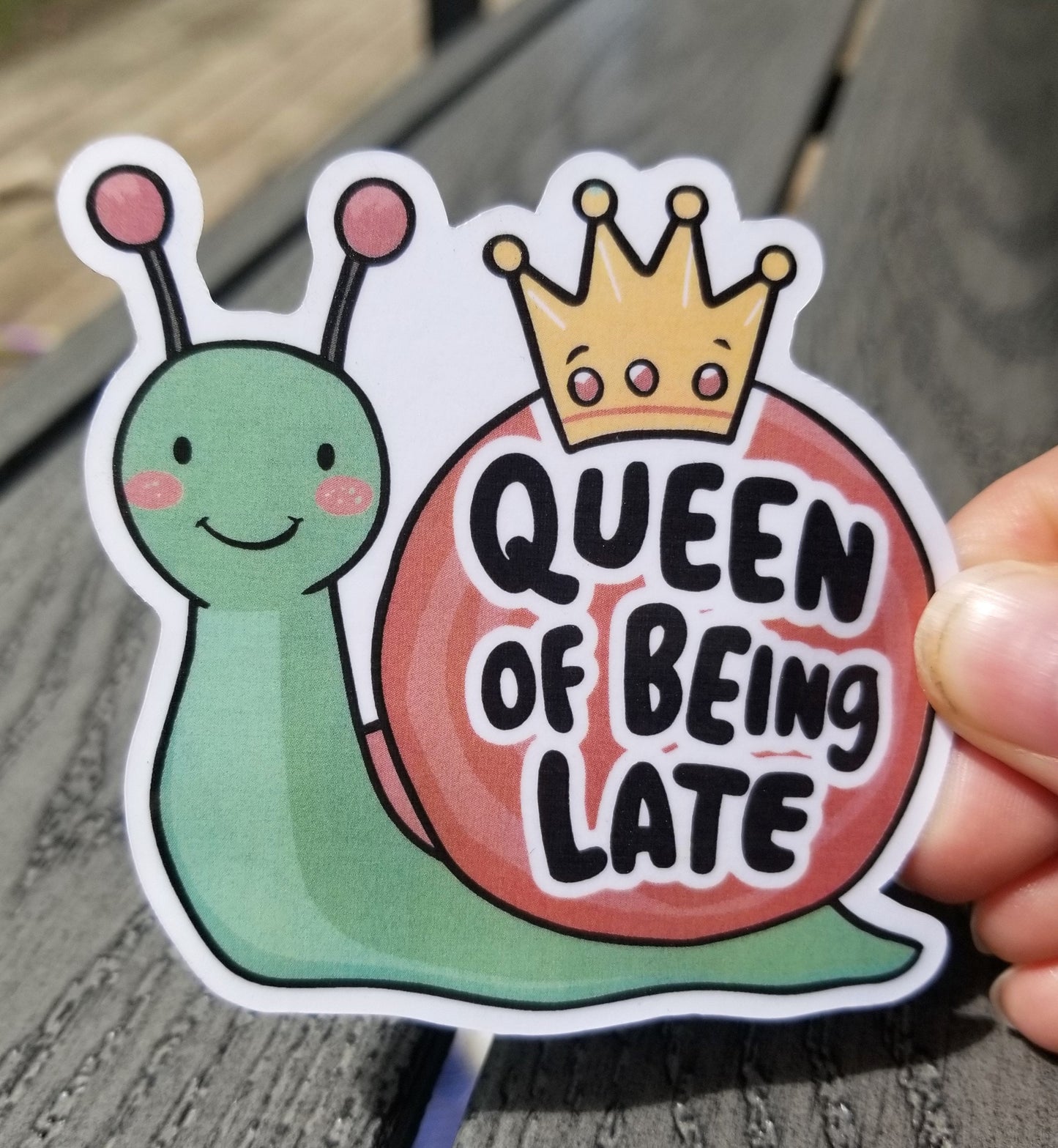 Snail queen of being late vinyl sticker 3 inches, water resistant decal, always late, slow snail, cute snail, queen snail